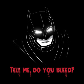 tell me, do you bleed?